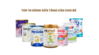 Top 10 sữa tăng cân cho bé dưới 1 tuổi được lựa chọn hàng đầu