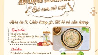 Công thức món ăn thứ 11: Cháo trứng gà, thịt bò và nấm hương