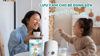 Hismart nhắc ba mẹ 3 lưu ý quan trọng khi dùng máy hâm sữa cho bé