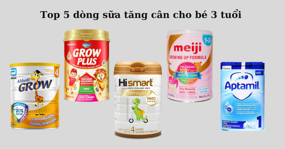 TOP 5 sữa tăng chiều cao cho bé 3 tuổi được các mẹ yêu thích hiện nay