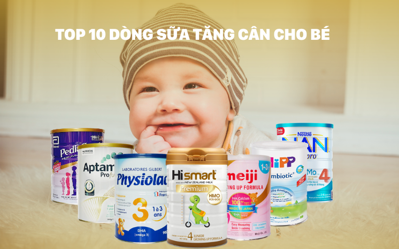 TOP 10 loại sữa tăng cân cho trẻ sơ sinh 0 - 6 tháng tuổi bán chạy nhất