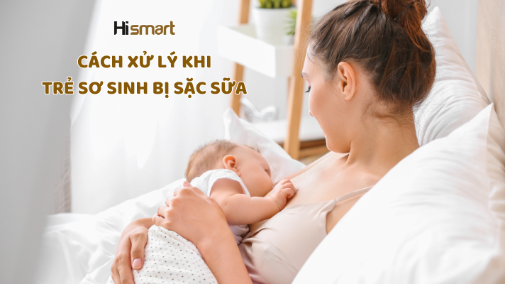 CÁCH XỬ LÝ KHI TRẺ SƠ SINH BỊ SẶC SỮA