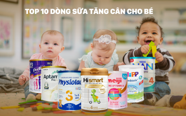 TOP 10 sữa tăng cân cho bé 1 tuổi uy tín và hiệu quả được các mẹ tin dùng
